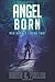 Angel Born (Ash Angels Book 2)