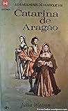 Catarina de Aragão by Julia Hamilton Catarina de Aragão by Julia Hamilton