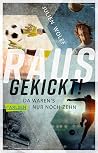 Rausgekickt!: Da ...