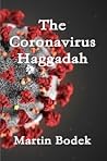 The Coronavirus Haggadah by Martin Bodek