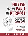 Moving from Panic to Purpose Companion Workbook: A Step-by-Step Guide to Managing Change in Your Career