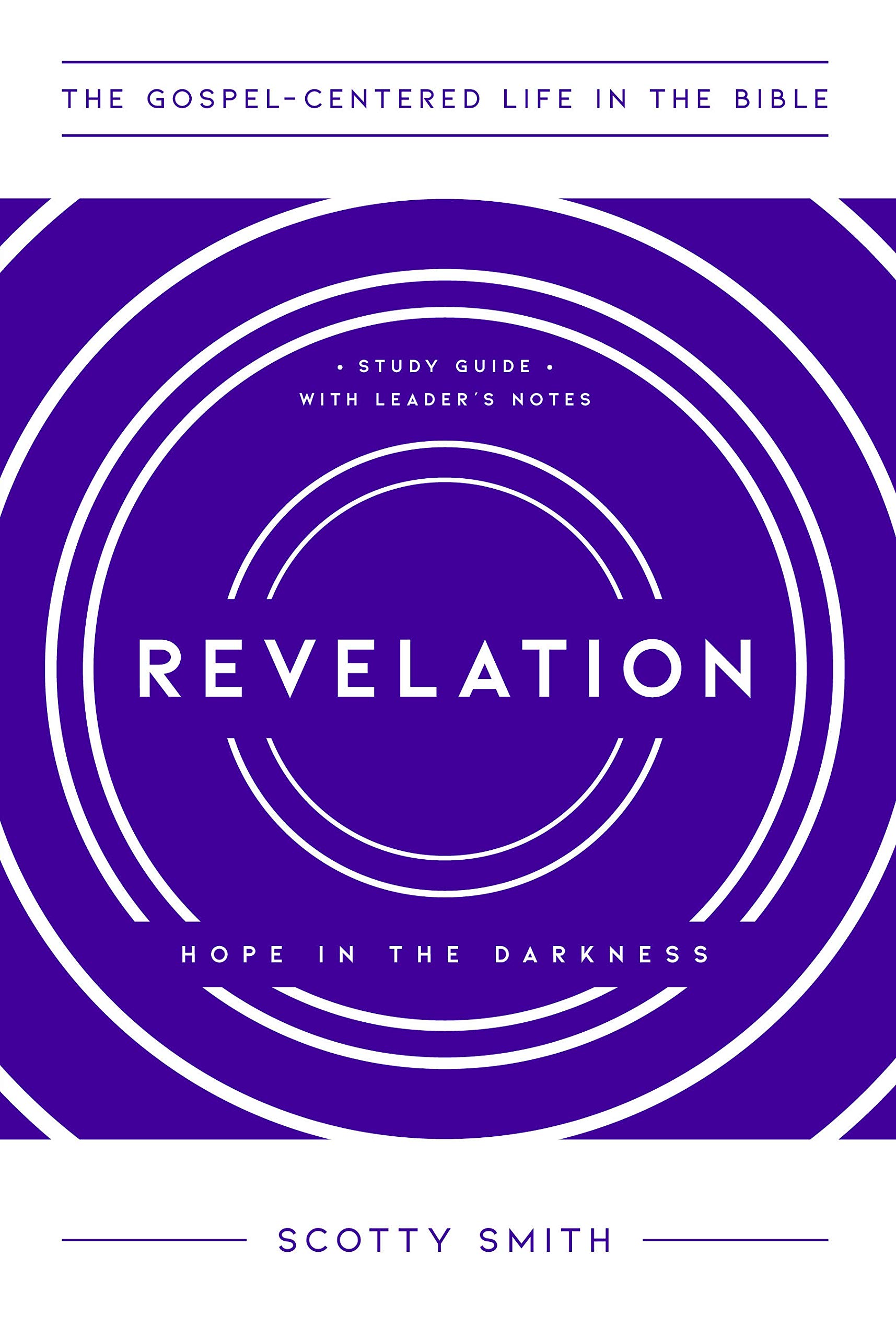 Revelation: Hope in the Darkness, Study Guide with Leader's Notes (The Gospel-Centered Life in the Bible)