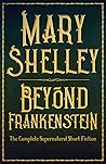 Beyond Frankenstein by Mary Wollstonecraft Shelley