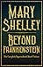 Beyond Frankenstein:  The Complete Supernatural Short Fiction