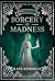 Sorcery of Madness by Kate Kennelly