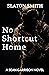 No Shortcut Home