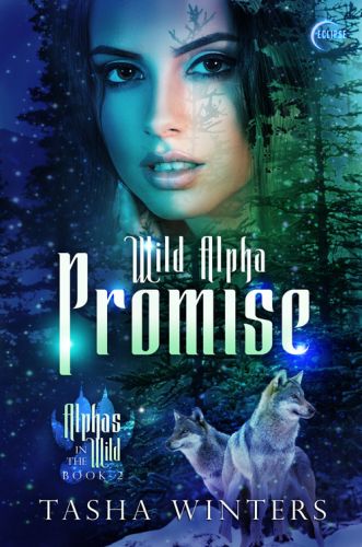 Wild Alpha Promise (Alphas in the Wild, #2)