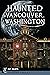 Haunted Vancouver, Washington by Pat Jollota