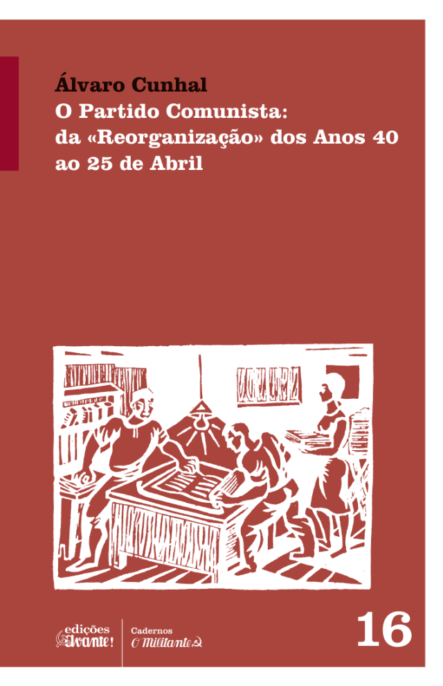 O Partido Comunista: da «Reorganização» dos Anos 40 ao 25 de Abril (Paperback)
