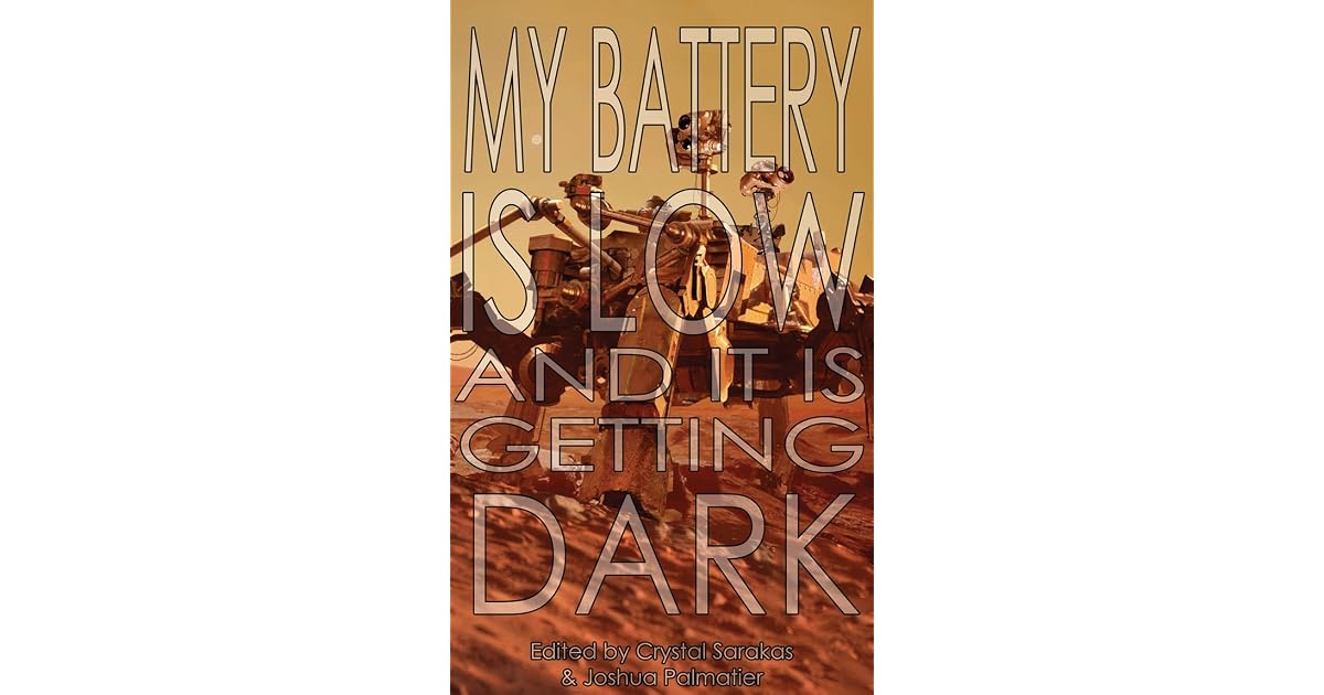 My Battery Is Low and It Is Getting Dark by Crystal Sarakas
