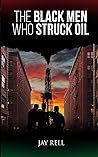 The Black Men Who Struck Oil The Black Men Who Struck Oil