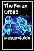 The Forex Group: Master Guide