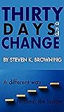 Thirty Days and Change: A Different Way to Climb the Ladder