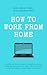 How to Work from Home: A St...