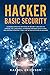 Hacker Basic Security: Learning effective methods of security and how to manage the cyber risks. Awareness program with attack and defense strategy tools. Art of exploitation in hacking.