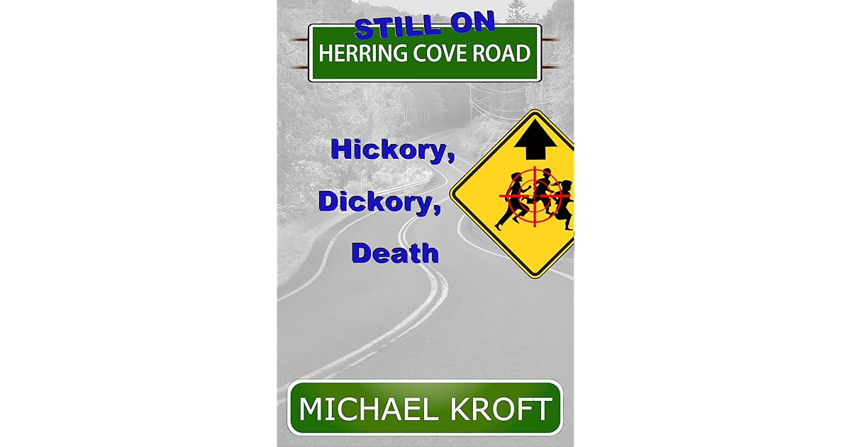 Still On Herring Cove Road Hickory, Dickory, Death by Michael Kroft