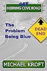 Off Herring Cove Road: The Problem Being Blue