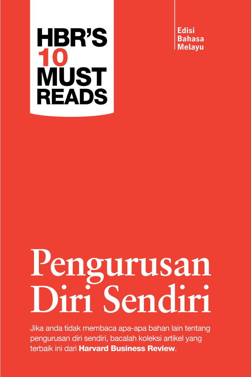 Harvard Business Review’s 10 Must Reads: Pengurusan Diri Sendiri