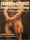 Hardcore Bodybuilding: The Blood, Sweat, and Tears of Pumping Iron