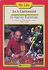 My Life As a Cartoonist by Harvey Kurtzman