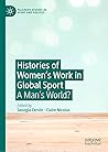 Histories of Women's Work in Global Sport by Georgia Cervin