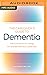 The Caregiver's Guide to Dementia: Practical Advice for Caring for Yourself and Your Loved One