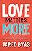 Love Matters More: How Fighting to Be Right Keeps Us from Loving Like Jesus