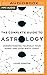 The Complete Guide to Astrology: Understanding Yourself, Your Signs, and Your Birth Chart