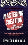 Mastering Creation Using The Law Of Unification  by Divneet Kaur Lall