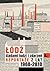 Łódź. Śladami ludzi i zdarzeń. Reportaże z lat 1960-2013