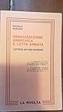 Organizzazione anarchica e lotta armata Organizzazione anarchica e lotta armata
