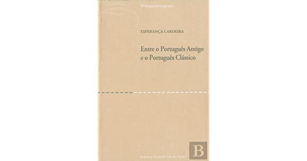 Entre o Português Antigo e o Português Clássico