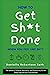 How to Get Sh*t Done When Y...