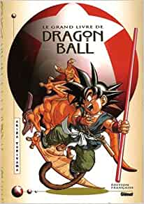 Le Grand Livre de Dragon Ball (Hardcover)