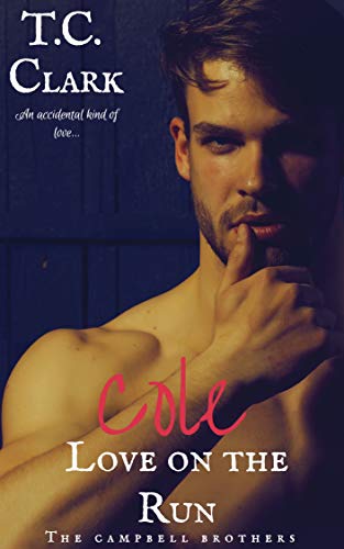 Cole: Love on the Run (The Campbell Brothers, #2)