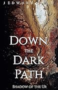 Down the Dark Path
