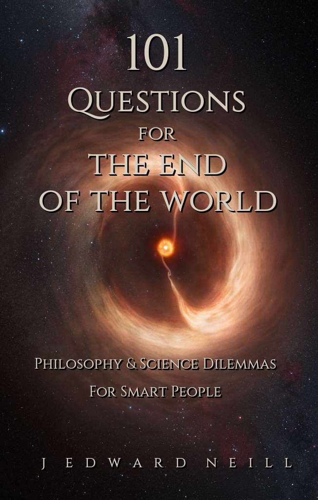 101 Questions for the End of the World: Philosophy and Science Dilemmas for Smart People (Coffee Table Philosophy)