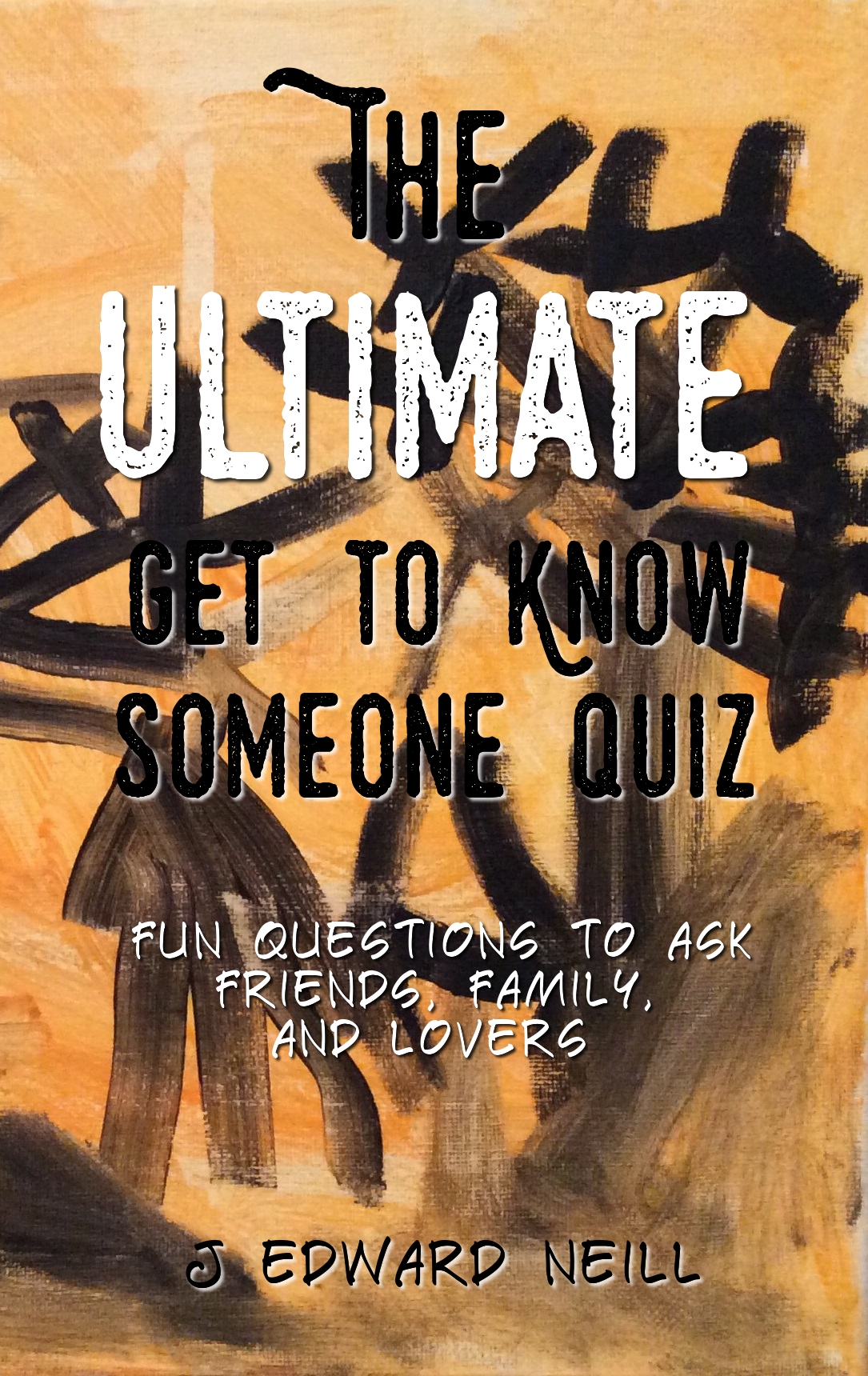 The Ultimate Get to Know Someone Quiz (Coffee Table Philosophy Book 12)