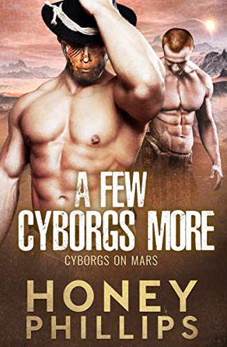 A Few Cyborgs More (Cyborgs on Mars, #3)