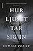 Hur ljuset tar sig in by Louise Penny