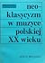 Neoklasycyzm w muzyce polskiej XX wieku by Zofia Helman