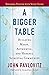 A Bigger Table, Expanded Edition with Study Guide: Building Messy, Authentic, and Hopeful Spiritual Community
