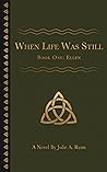 When Life Was Still (Book One: Ellen)