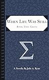 When Life Was Still (Book Two: Greta)