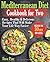 Mediterranean Diet Cookbook for Two: Easy, Healthy and Delicious Recipes That Will Make Your Life Way Easier (Ready in 30 Min or Less)