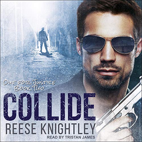 Collide (Out for Justice, #2)