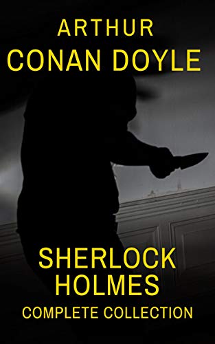 Sherlock Holmes: Complete Collection (Kindle Edition)