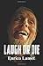 LAUGH or DIE: Laugh and fee...