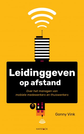 Leidinggeven op afstand - Over het managen van mobiele medewerkers en thuiswerkers (Paperback)