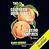 The Southern Book Club's Guide to Slaying Vampires by Grady Hendrix